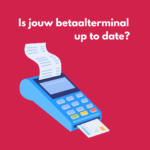 Is jouw betaalterminal up to date?